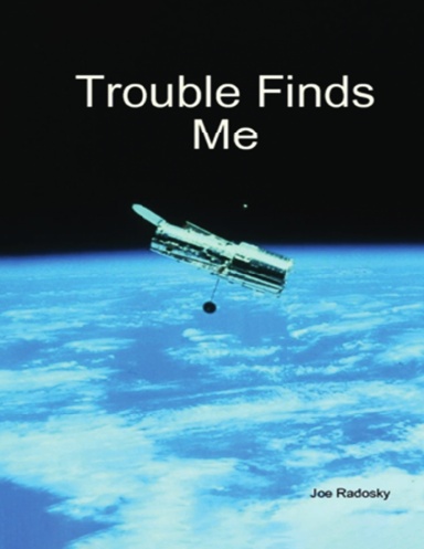 TROUBLE FINDS ME