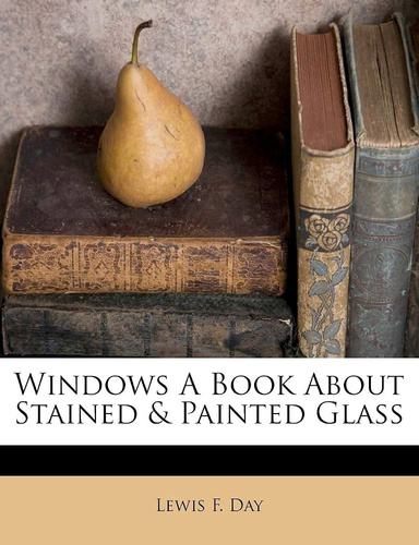 Windows: A Book About Stained & Painted Glass