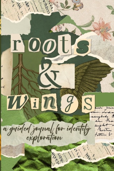 Roots & Wings: A Guided Journal for Identity Exploration