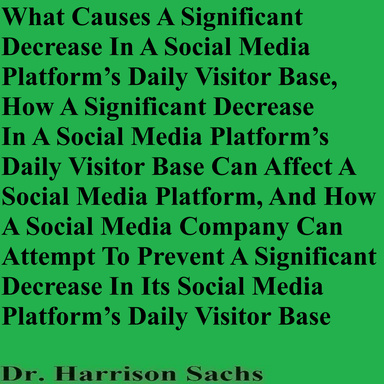 What Causes A Significant Decrease In A Live Streaming Platform’s Daily Visitor Base And How A Live Streaming Company Can Attempt To Prevent A Significant Decrease In Its Live Streaming Platform’s Daily Visitor Base