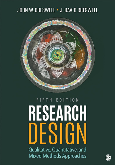 Research Design: Qualitative, Quantitative, and Mixed Methods Approaches 5th Edition