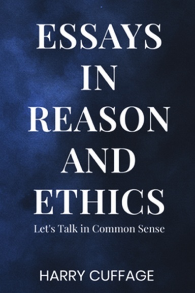 Essays in Reason and Ethics: Let’s Talk In Common Sense