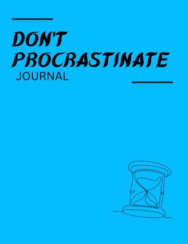 Don’t Procrastinate
