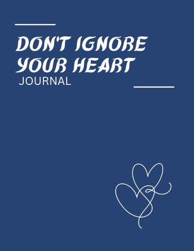 Don’t Ignore Your Heart