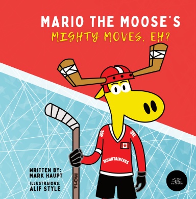 Mario the Moose’s Mighty Moves, Eh?!