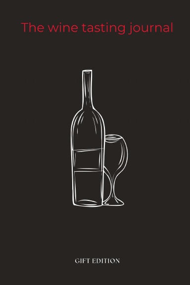 The Wine Tasting Journal: Gift Edition