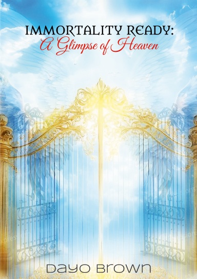 IMMORTALITY READY: A Glimpse of Heaven
