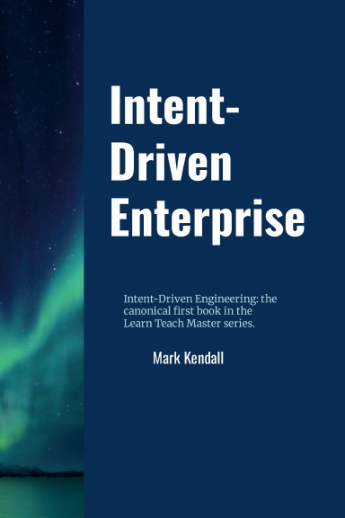 Intent Driven Engineering