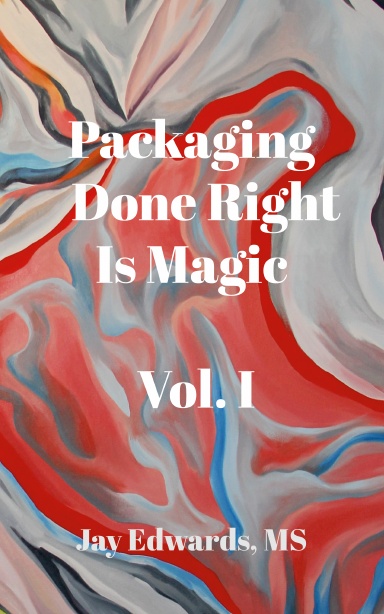 Packaging Done Right is Magic, Vol. I