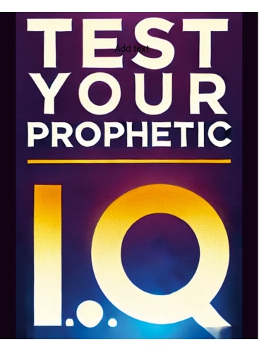 Test Your Prophetic I.Q.