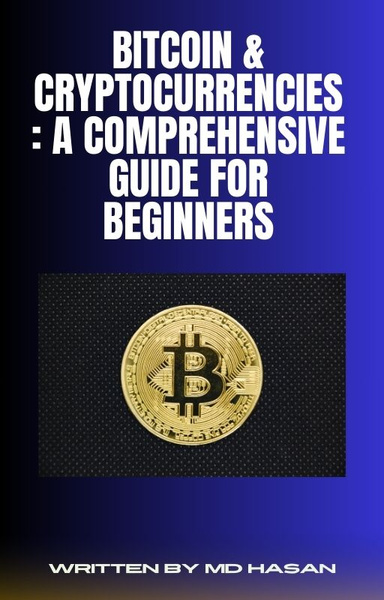 Bitcoin & Cryptocurrencies: A Comprehensive Guide for Beginners