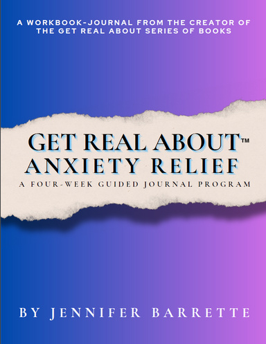 2024 GET REAL ABOUT Anxiety Relief WORKBOOK