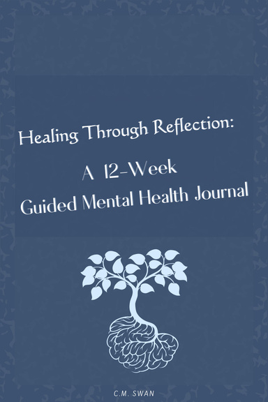 Healing-Through-Reflection-A-12-Week-Guided-Mental-Health-Journal