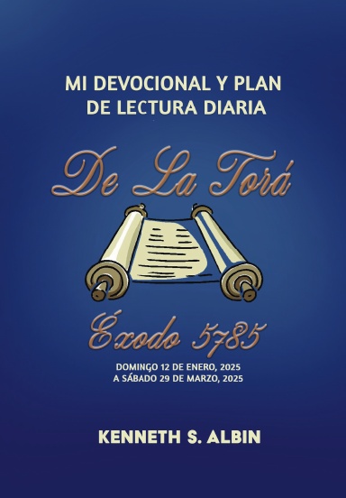 MI DEVOCIONAL Y PLAN DE LECTURA DIARIA DE LA TORÁ  ÉXODO 5785