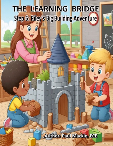THE LEARNING BRIDGE STEP 6: Riley’s Big Building Adventure - Coil Bound