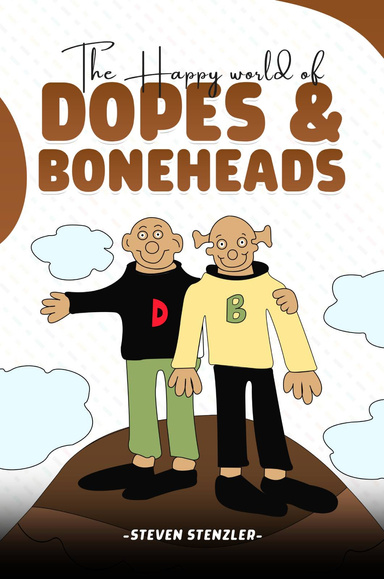 The Happy World of Dopes & Boneheads