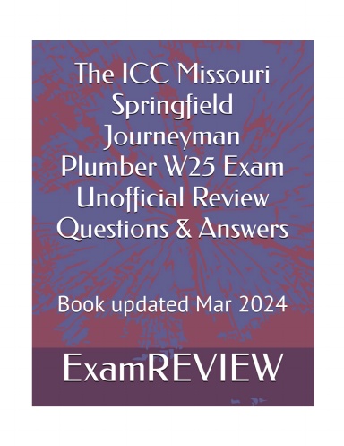The ICC Missouri Springfield Journeyman Plumber W25 Exam Unofficial Review Questions & Answers