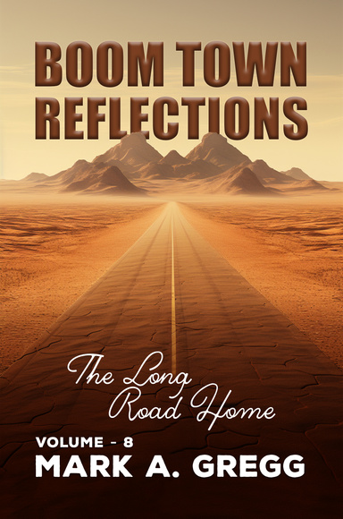 The Long Road Home (Boom Town Reflections Volume 8)