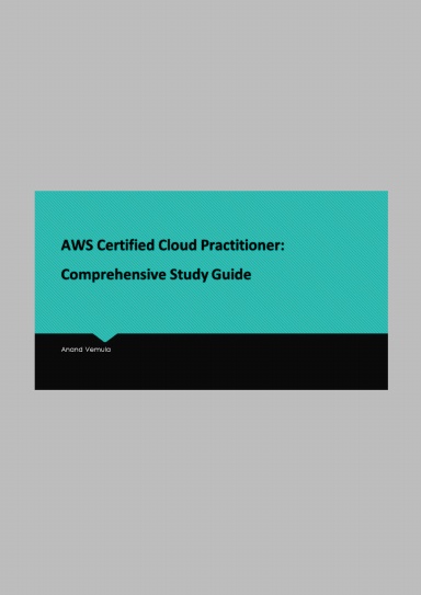 AWS Certified Cloud Practitioner: Comprehensive Study Guide