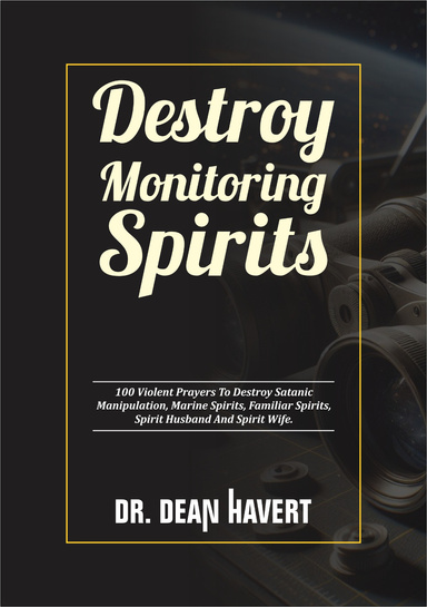 DESTROY MONITORING SPIRITS