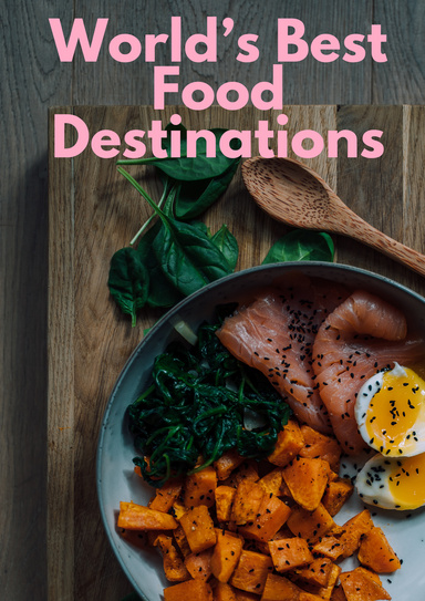 World’s Best Food Destinations
