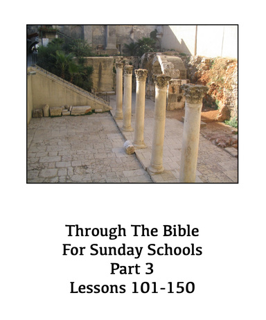 Through The Bible For Sunday Schools Part 3 (Lessons 101-150)