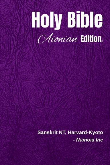 Holy Bible Aionian Edition: Sanskrit NT, Harvard-Kyoto