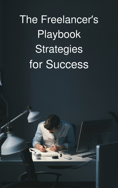 The Freelancer’s Playbook  Strategies  for Success