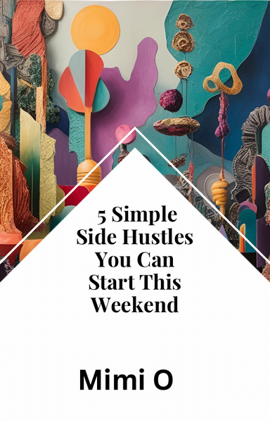 5 Simple Side Hustles You Can Start This Weekend