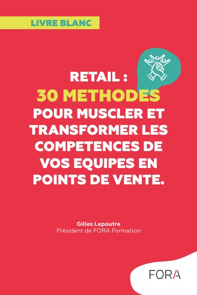 30 méthodes pour muscler et transformer les compétences de vos équipes en points de vente