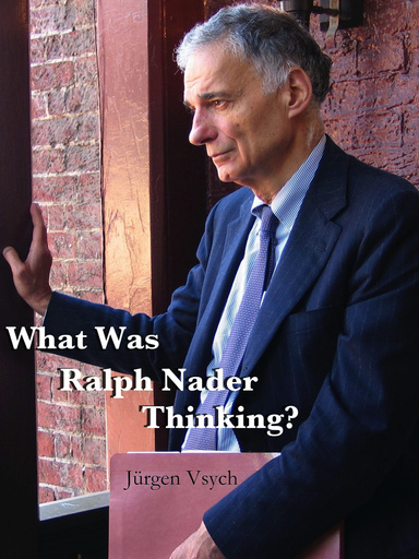 What Was Ralph Nader Thinking?