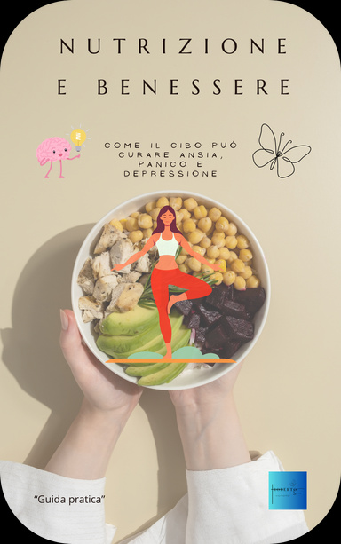 "Nutrizione e Benessere: Come il cibo può curare ansia, panico e depressione"
