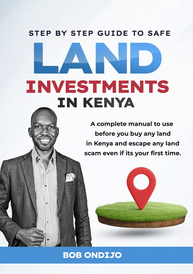 Step By Step Guide To Safe Land  Investments In Kenya