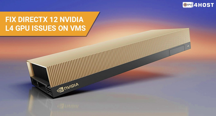 A Quick Guide: Fix DirectX 12 Nvidia L4 GPU Issues on VMs