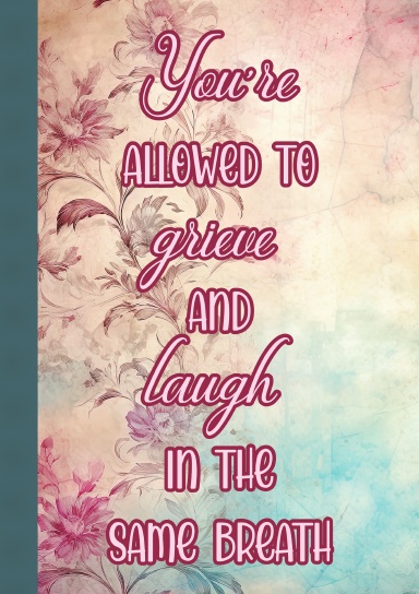 You are allowed to grieve journal