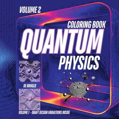 Quantum Physics Coloring Book for the Curious Mind: Volume 2