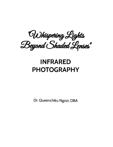 "Whispering Lights Beyond Shaded Lenses" Infrared Photography