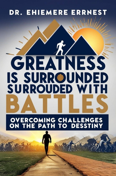 GREATNESS IS SURROUNDED WITH BATTLES