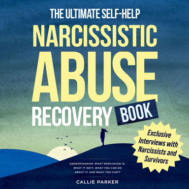 The Ultimate Self-Help Narcissistic Abuse Recovery Book