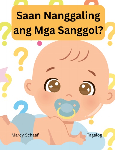 Saan Nanggaling ang Mga Sanggol? (Tagalog) Where Do Babies Come From?