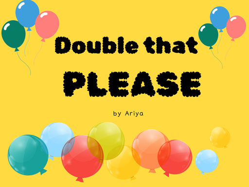 Double that Please