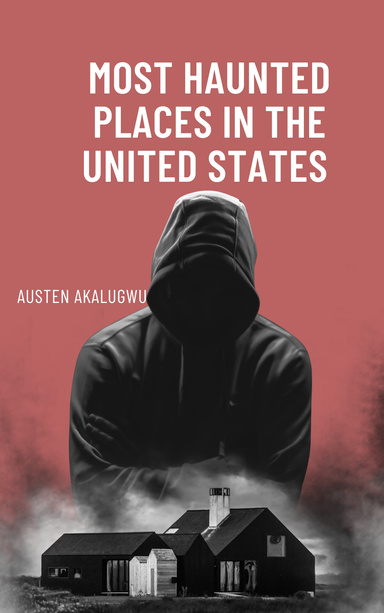 MOST HOUNTED PLACES IN THE UNITED STATES