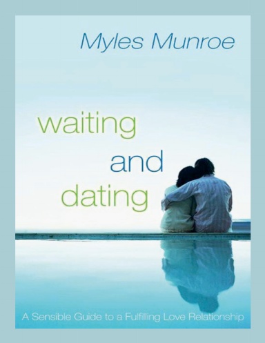 Waiting and Dating by Myles Munroe