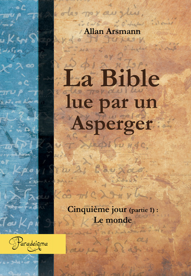 La Bible lue par un Asperger - Jour 5 (partie 1) - Le monde