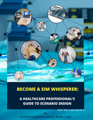 Become A Sim Whisperer: A Healthcare Professional's Guide to Scenario Design