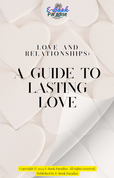 Love and Relationships A Guide To Lasting Love