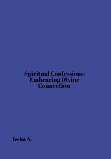 SPIRITUAL CONFESSIONS: EMBRACING DIVINE CONNECTION