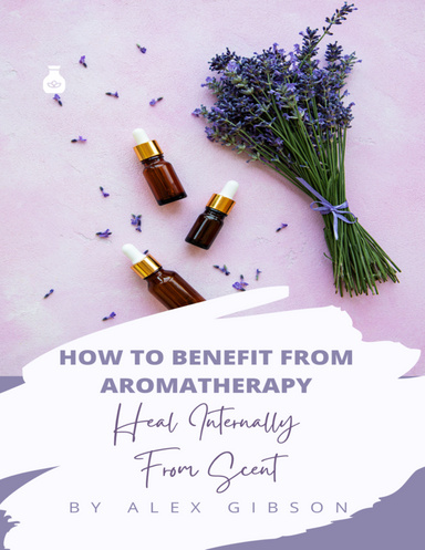 How To Benefit From Aromatherapy