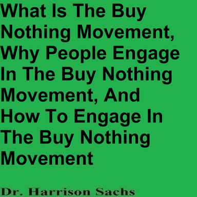 What Is The Buy Nothing Movement, What Causes The Buy Nothing Movement, And The Problems With Engaging In The Buy Nothing Movement