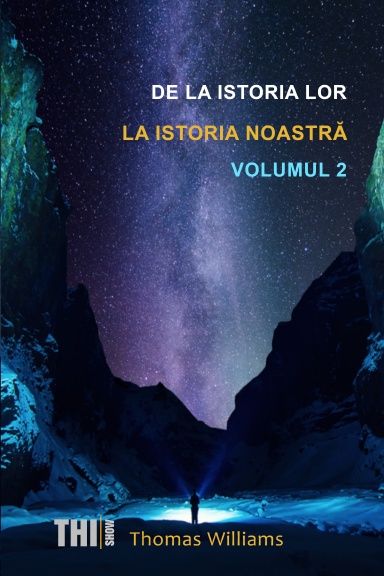 DE LA ISTORIA LOR LA ISTORIA NOASTRĂ VOLUMUL 2